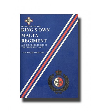The History Of The King'S Own Malta Regiment