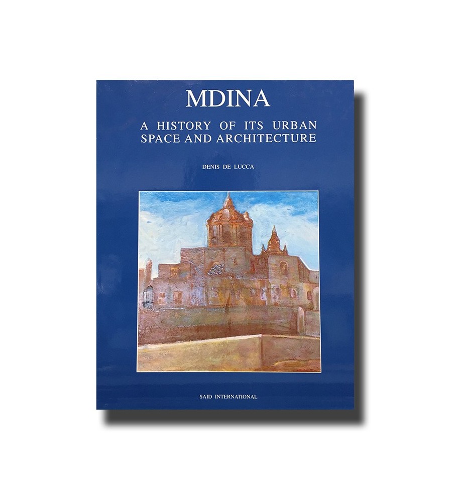 Mdina - A History Of It'S Urban Space And Architecture - Malta Book